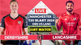 Derbyshire vs Lancashire  21st T20 Blast Match Live Scores DBS vs LANCS Live Commentary TOSS [upl. by Mines]