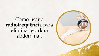 Como usar a radiofrequência para eliminar gordura abdominal [upl. by Monafo]