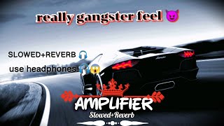 Amplifier song  slowedReverb  Song imran Khan use hadepones really gangster feel [upl. by Irret]