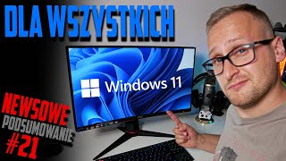 Windows 11 jednak dla wszystkich i wiemy kiedy to nastąpi  Podsumowanie tygodnia 21 [upl. by Magree]