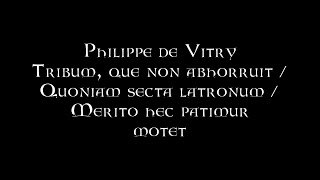 Philippe de Vitry  Tribum que non abhorruit  Quoniam secta latronum  Merito hec patimur [upl. by Tlaw]