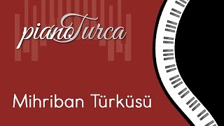 Mihriban Türküsü  Piyano ile Sevilen Türküler [upl. by Nilyarg]