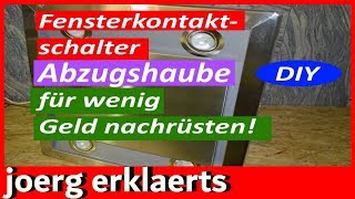 Magnetschalter Fensterkippschalter an Abzugshaube nachrüsten für 699 € Vol 93quot [upl. by Davida613]