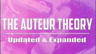 The Auteur Theory  Updated amp Expanded [upl. by Noiek]