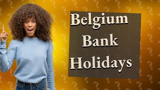 How many bank holidays are in Belgium [upl. by Lorimer]