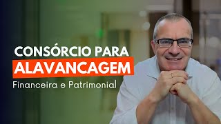 ALAVANCAGEM COM CONSÓRCIO PATRIMONIAL E FINANCEIRA [upl. by Kal494]