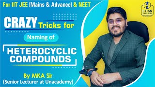 Nomenclature of Heterocyclic Compounds  SuperConcept amp Tricks  Explained by IITian  Jee  NEET [upl. by Nive967]