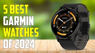 5 Best Garmin Smartwatches 2024  Best Garmin Watches 2024 [upl. by Eniotna]