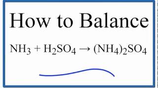 How to Balance NH3  H2SO4  NH42SO4 ammonia plus sulfuric acid [upl. by Johnsson]