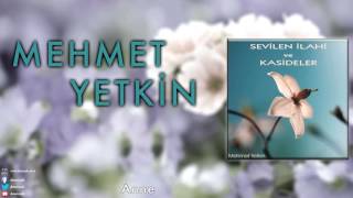 Mehmet Yetkin  Anne  Sevilen İlahi ve Kasideler © 2013 DMS Müzik [upl. by Arri]