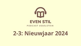 Podcast EVEN STIL  23  Nieuwjaar 2024  ds J IJsselstein [upl. by Weyermann862]