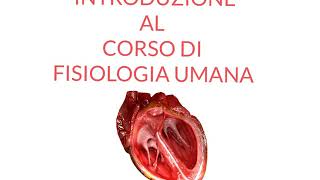 INTRODUZIONE AL CORSO DI FISIOLOGIA UMANA  83 ORE IN 81 LEZIONI [upl. by Brandtr986]