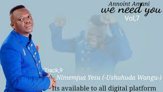 Annoint Amani  Nimemjua Yesu  ushuhuda Wangu official audio [upl. by Carma683]