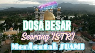 DOSA BESAR Seorang ISTRI yang Membentak SUAMI nya dengan alasan apapun [upl. by Bianchi395]