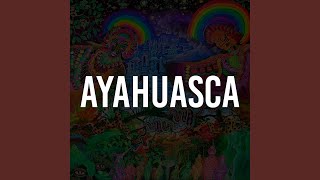 Ayahuasca [upl. by Arni97]