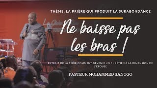 Ne baisse pas les bras  Pasteur Mohammed Sanogo [upl. by Afesoj401]