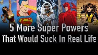 5 Superpowers That Would Suck In Real Life Part 2 [upl. by Ahsar929]