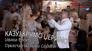 IVANA ELEKTRA I ORKESTAR NEBOJSE SEJDICA  KAZUJ KRCMO DZERIMO OFFICIAL VIDEO 4K [upl. by Nnaeus233]