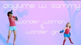 Wonder Woman and Wonder Girl  Kids Super Heroes Playtime w Sammy [upl. by Alegnave]