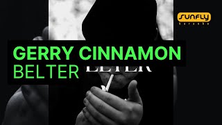 Gerry Cinnamon  Belter  Sunfly Karaoke [upl. by Cardew130]