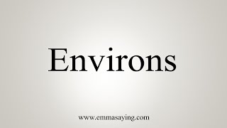 How To Say Environs [upl. by Strickler]