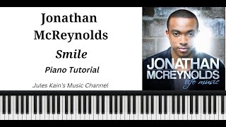 Jonathan McReynolds  Smile  Piano Tutorial [upl. by Erbma]