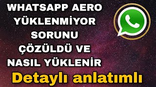 Whatsapp aero yüklenmiyor sorunu çözüldü whatsapp aero nasıl yüklenir detaylı anlatımlı [upl. by Eikkin]