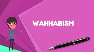 What is Wahhabism Explain Wahhabism Define Wahhabism Meaning of Wahhabism [upl. by Georgetta]