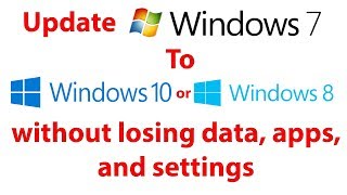 Upgrade Windows 7 to Windows 10 or Windows 81 without losing Data Apps and Settings [upl. by Drape]