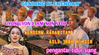 Gending Klenengan  Gending Karawitan Asli Jawa Klasik  Uyon Uyon 1 Jam Non Stop [upl. by Nednil]