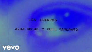 Alba Reche Fuel Fandango  los cuerpos Lyric Video [upl. by Rebmetpes208]