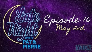 Late Night with Pat amp Pierre Episode 16 [upl. by Lundt]