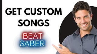 How to Get Custom Songs and Mods in Beat Saber on Steam Full 2024 Guide [upl. by Alac905]