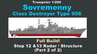 Trumpeter 1200 Sovremenny build Step 12 amp 13 Radar  Structure Part 2 of 2 [upl. by Yelahs]