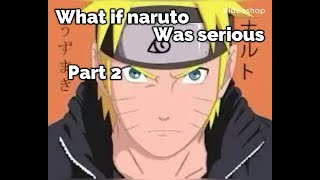 What if naruto was serious part 2 [upl. by Nosnev35]