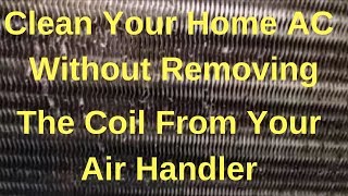 Clean Your Home AC Without Removing The Coil From Your Air Handler [upl. by Nonnel]