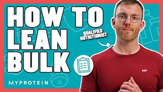 How To LeanBulk The Correct Way  Nutritionist Explains  Myprotein [upl. by Hilleary]