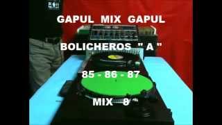 GAPUL MIX  BOLICHEROS quot A quot 85  86  87 Mix 8° [upl. by Ludvig]