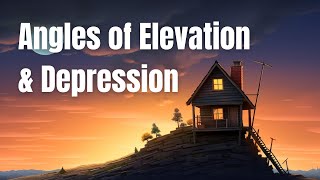 Elevate Your Trigonometry Skills Angles of Elevation amp Depression [upl. by Alyekahs]