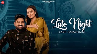 Late Night Full Song  Labh Rajasthani Ft Suman Bhatti  New Punjabi Songs 2024 Punjabi Songs 2024 [upl. by Thebault]