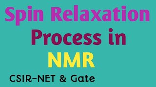 Spin Relaxation Process in NMR  Longitudinal amp Transverse Relaxation Spectroscopy Part29 [upl. by Ennylcaj629]