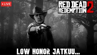 Low Honor jatkuu Red Dead Redemption 2 LIVE [upl. by Kristos498]