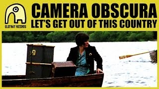 CAMERA OBSCURA  Lets Get Out Of This Country Official [upl. by Eirdua412]