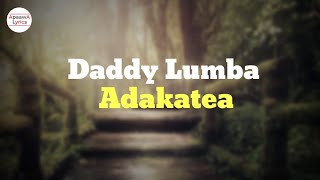 Daddy Lumba  Adakatea Lyrics Video ft Ateaa Tina [upl. by Sofer]