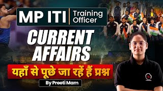 📢MP ITI Training Officer 2024  Current Affairs  Important Questions By Preeti Maam [upl. by Reamonn]