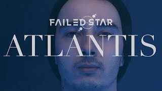 FAILED STAR  ATLANTIS OFFICIAL MUSIC VIDEO [upl. by Adnilym705]