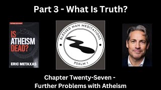 Is Atheism Dead Chapter 27  Further Problems with Atheism [upl. by Tevis]