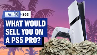 PS5 Pro What Would Actually Make You Buy One  Beyond 863 [upl. by Onfroi161]