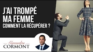 Jai trompé ma femme  Les 3 clés pour la récupérer [upl. by Annonyw]