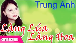 Mùa Xuân Làng Lúa Làng Hoa  Trung Anh Official MV HD [upl. by Leacock259]